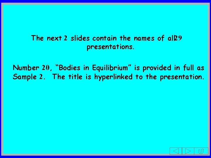 The next 2 slides contain the names of all 29 presentations. Number 20, “Bodies