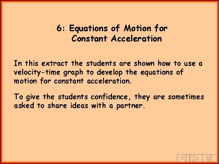 6: Equations of Motion for Constant Acceleration In this extract the students are shown