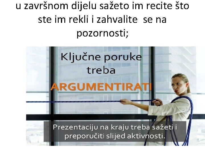 u završnom dijelu sažeto im recite što ste im rekli i zahvalite se na