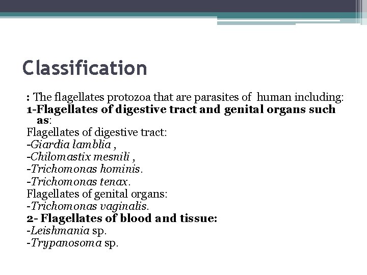 Classification : The flagellates protozoa that are parasites of human including: 1 -Flagellates of
