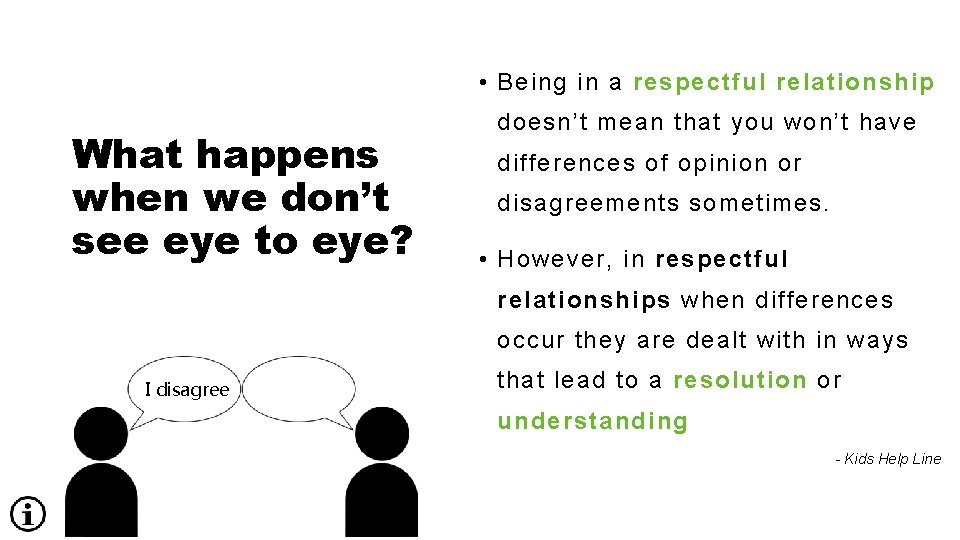  • Being in a respectful relationship What happens when we don’t see eye