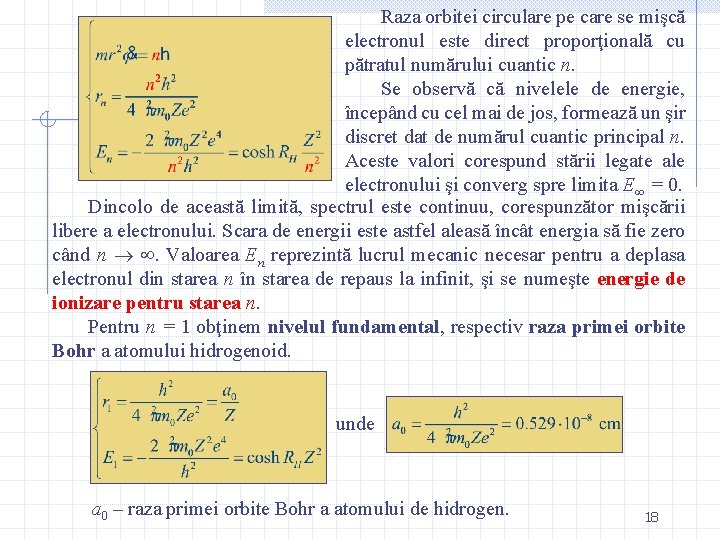 Raza orbitei circulare pe care se mişcă electronul este direct proporţională cu pătratul numărului