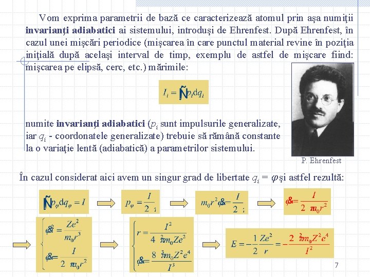 Vom exprima parametrii de bază ce caracterizează atomul prin aşa numiţii invarianţi adiabatici ai