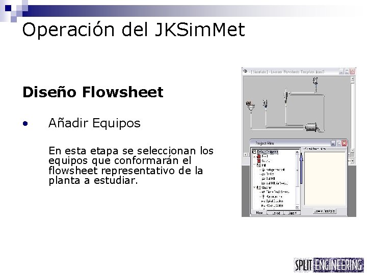 Operación del JKSim. Met Diseño Flowsheet • Añadir Equipos En esta etapa se seleccionan