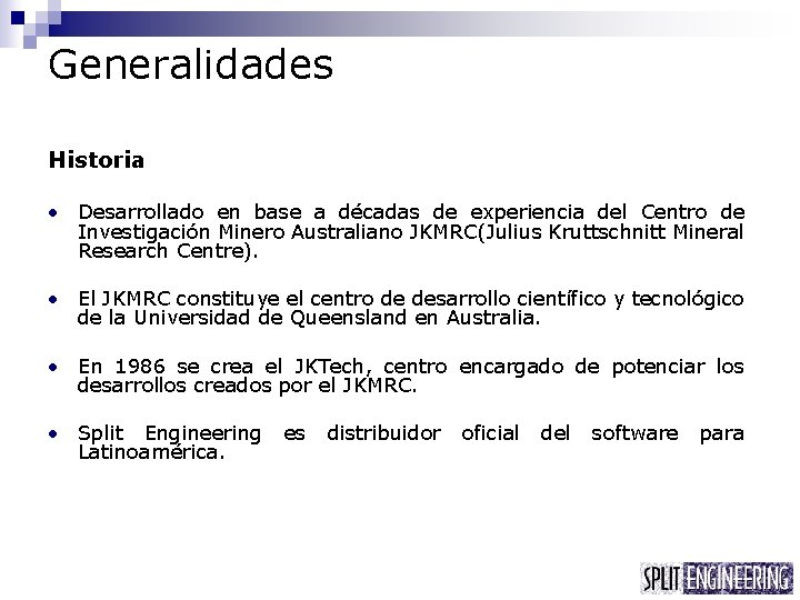 Generalidades Historia • Desarrollado en base a décadas de experiencia del Centro de Investigación