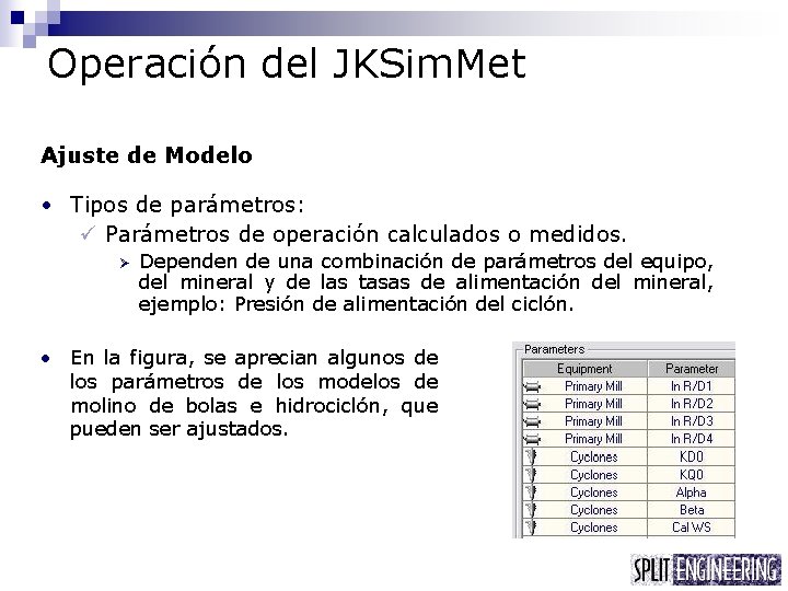 Operación del JKSim. Met Ajuste de Modelo • Tipos de parámetros: ü Parámetros de