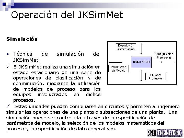 Operación del JKSim. Met Simulación • Técnica de JKSim. Met. simulación del ü El