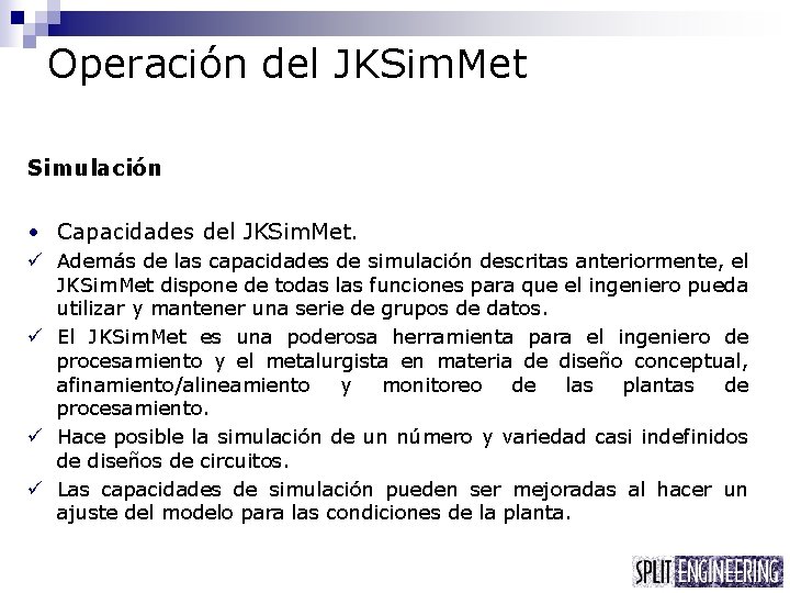 Operación del JKSim. Met Simulación • Capacidades del JKSim. Met. ü Además de las