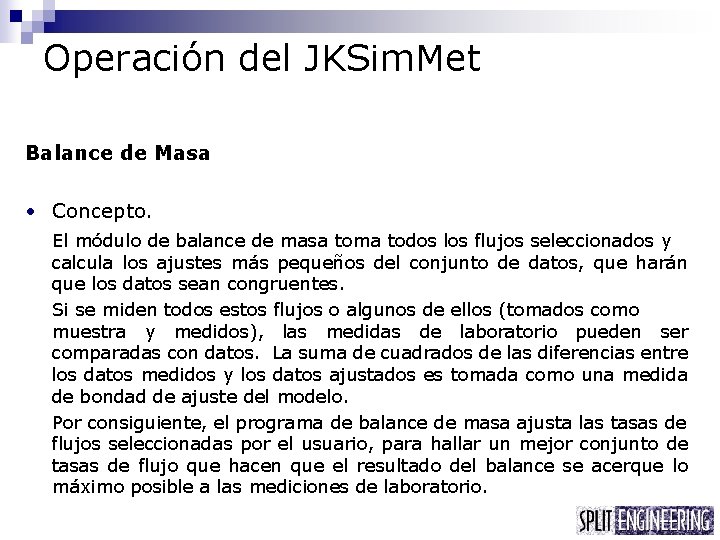 Operación del JKSim. Met Balance de Masa • Concepto. El módulo de balance de