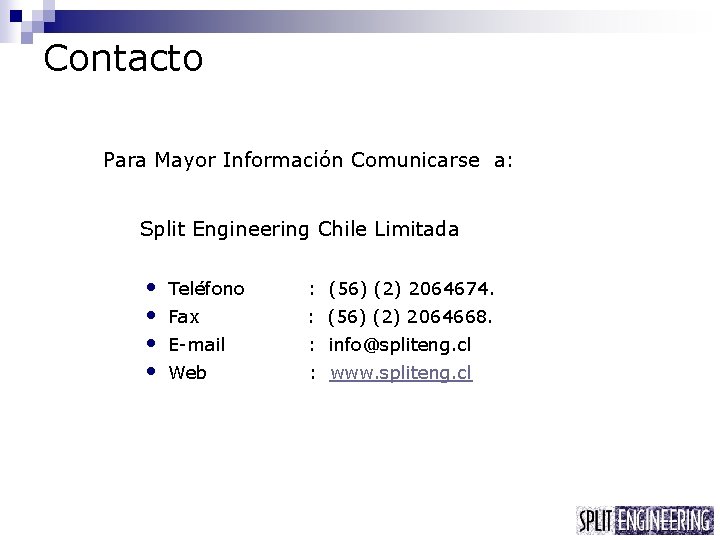 Contacto Para Mayor Información Comunicarse a: Split Engineering Chile Limitada • • Teléfono :