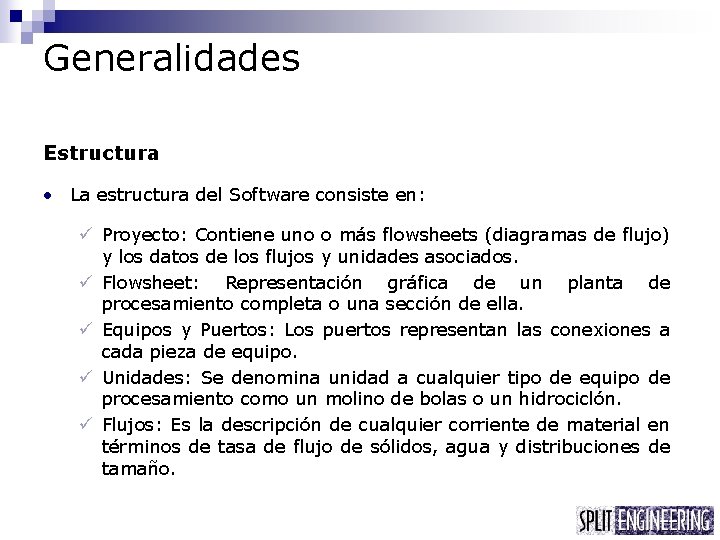 Generalidades Estructura • La estructura del Software consiste en: ü Proyecto: Contiene uno o