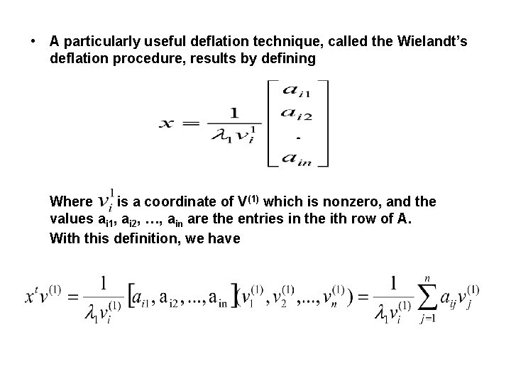  • A particularly useful deflation technique, called the Wielandt’s deflation procedure, results by