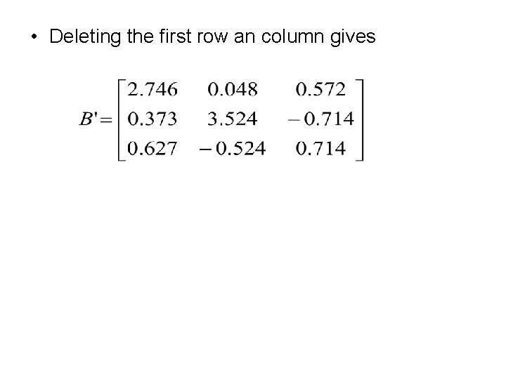  • Deleting the first row an column gives 