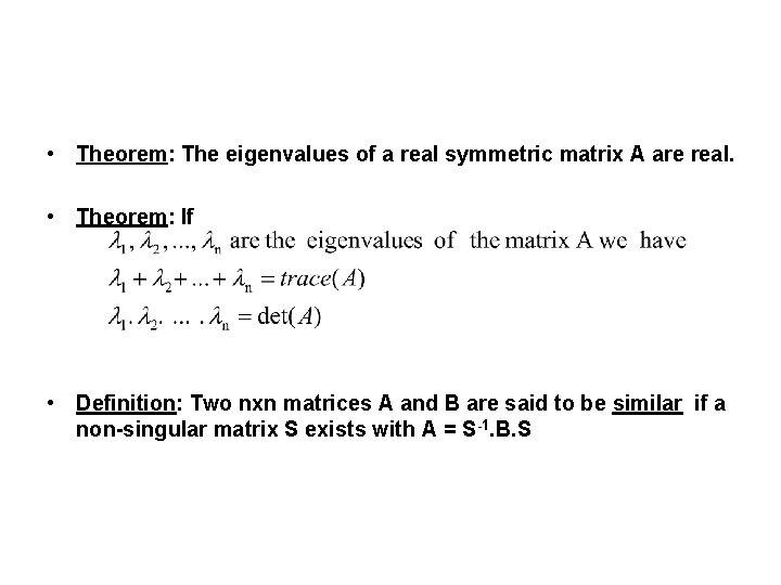  • Theorem: The eigenvalues of a real symmetric matrix A are real. •