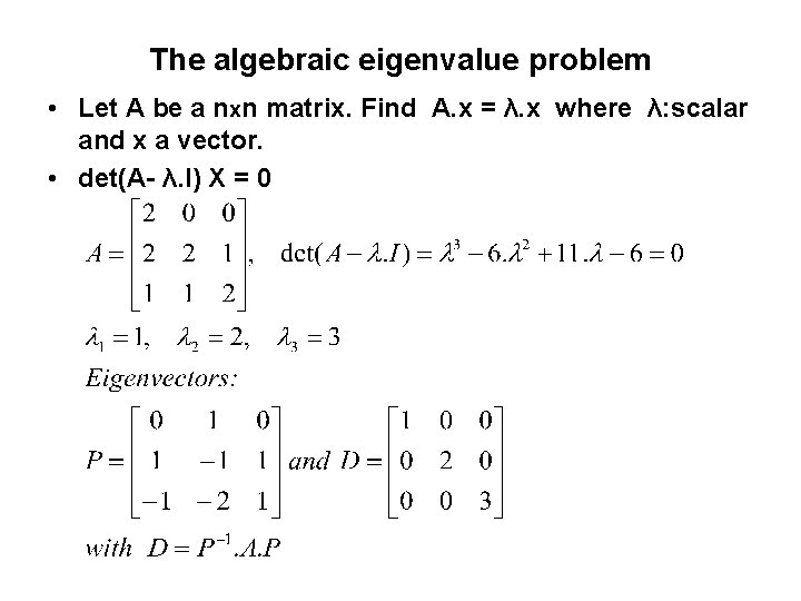 The algebraic eigenvalue problem • Let A be a nxn matrix. Find A. x