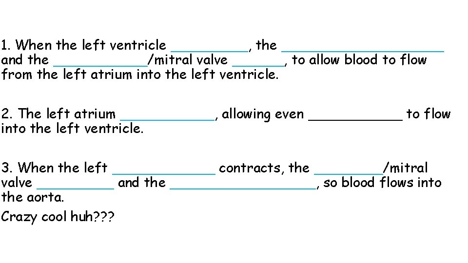1. When the left ventricle _____, the __________ and the ______/mitral valve ______, to