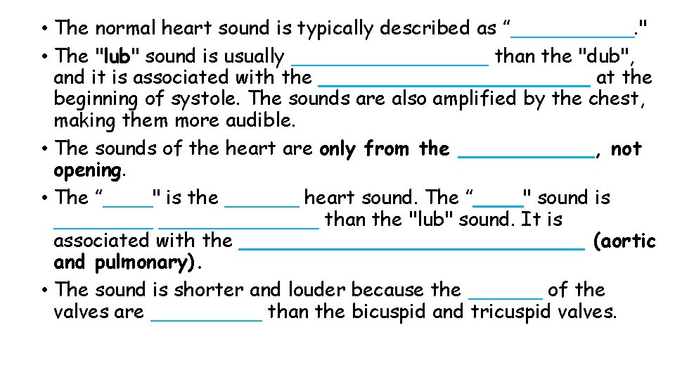  • The normal heart sound is typically described as ”_____. " • The