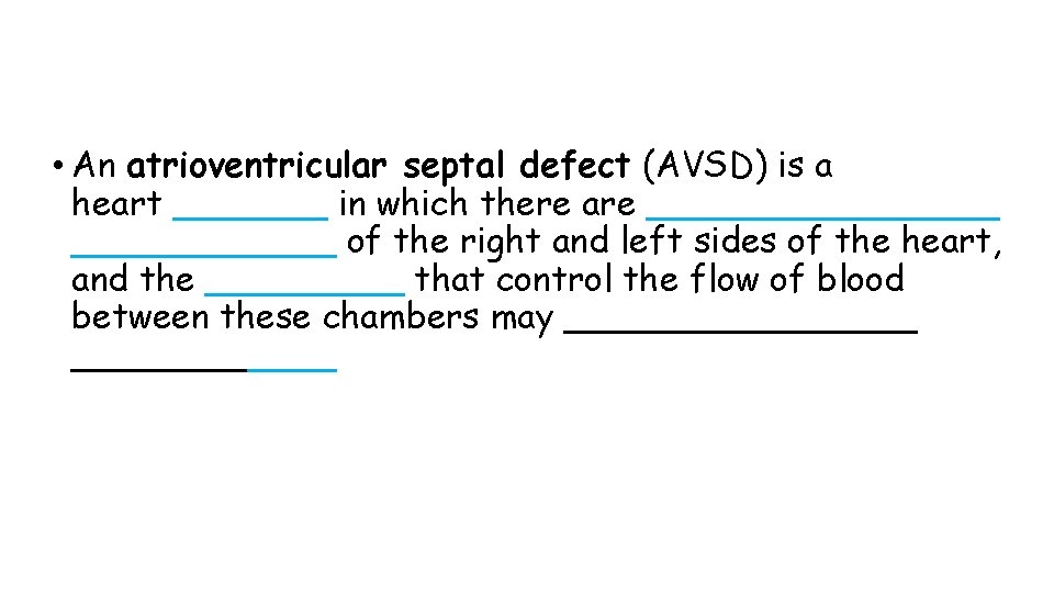  • An atrioventricular septal defect (AVSD) is a heart _______ in which there