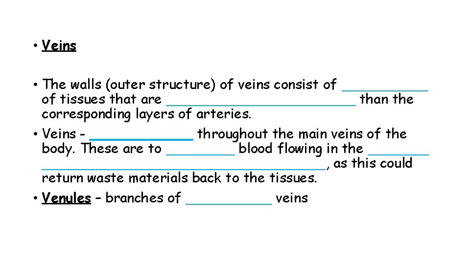  • Veins • The walls (outer structure) of veins consist of _____ of