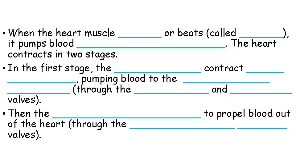  • When the heart muscle _______ or beats (called _______), it pumps blood