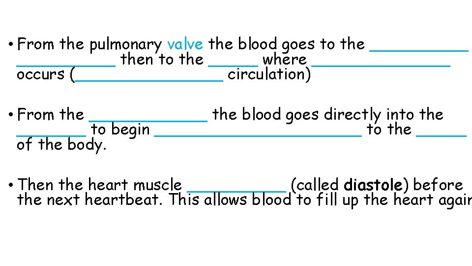  • From the pulmonary valve the blood goes to the __________ then to