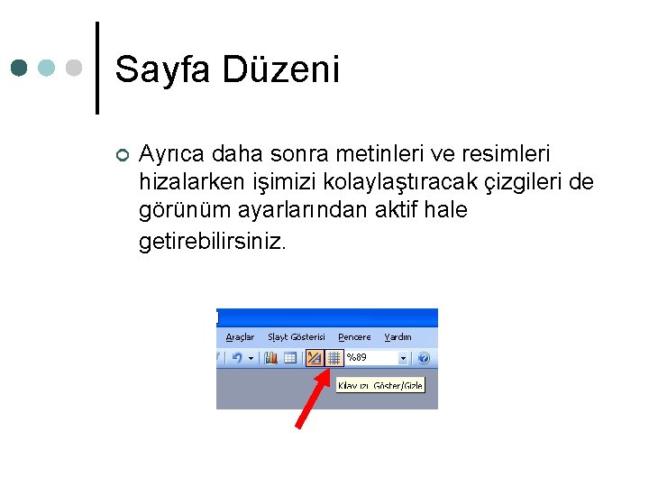 Sayfa Düzeni ¢ Ayrıca daha sonra metinleri ve resimleri hizalarken işimizi kolaylaştıracak çizgileri de Sayfa Düzeni ¢ Ayrıca daha sonra metinleri ve resimleri hizalarken işimizi kolaylaştıracak çizgileri de