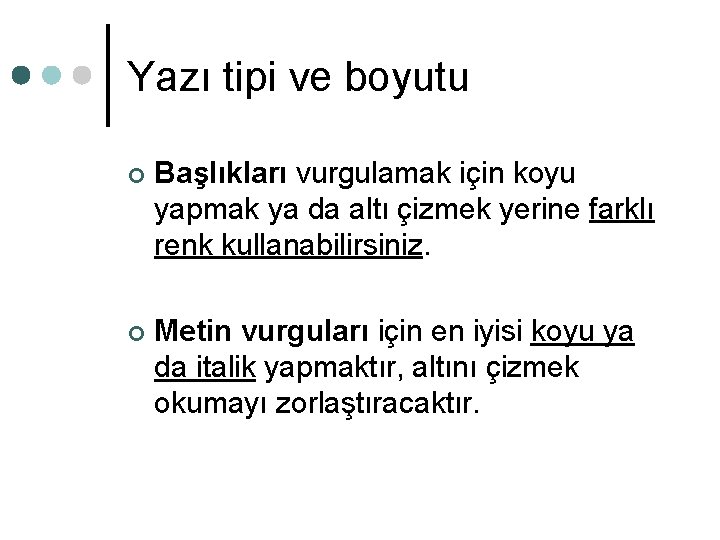 Yazı tipi ve boyutu ¢ Başlıkları vurgulamak için koyu yapmak ya da altı çizmek Yazı tipi ve boyutu ¢ Başlıkları vurgulamak için koyu yapmak ya da altı çizmek