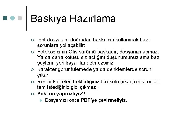 Baskıya Hazırlama ¢ ¢ ¢ . ppt dosyasını doğrudan baskı için kullanmak bazı sorunlara Baskıya Hazırlama ¢ ¢ ¢ . ppt dosyasını doğrudan baskı için kullanmak bazı sorunlara
