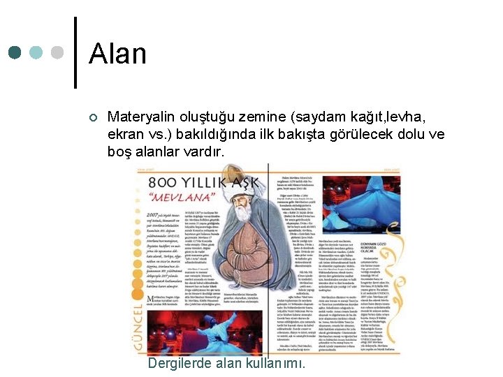 Alan ¢ Materyalin oluştuğu zemine (saydam kağıt, levha, ekran vs. ) bakıldığında ilk bakışta Alan ¢ Materyalin oluştuğu zemine (saydam kağıt, levha, ekran vs. ) bakıldığında ilk bakışta