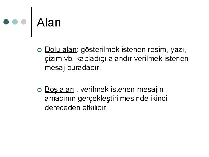 Alan ¢ Dolu alan: gösterilmek istenen resim, yazı, çizim vb. kapladıgı alandır verilmek istenen Alan ¢ Dolu alan: gösterilmek istenen resim, yazı, çizim vb. kapladıgı alandır verilmek istenen