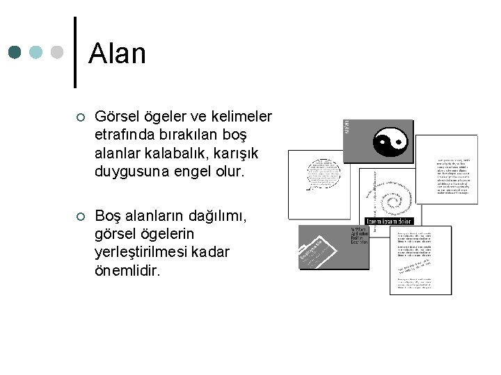 Alan ¢ Görsel ögeler ve kelimeler etrafında bırakılan boş alanlar kalabalık, karışık duygusuna engel Alan ¢ Görsel ögeler ve kelimeler etrafında bırakılan boş alanlar kalabalık, karışık duygusuna engel