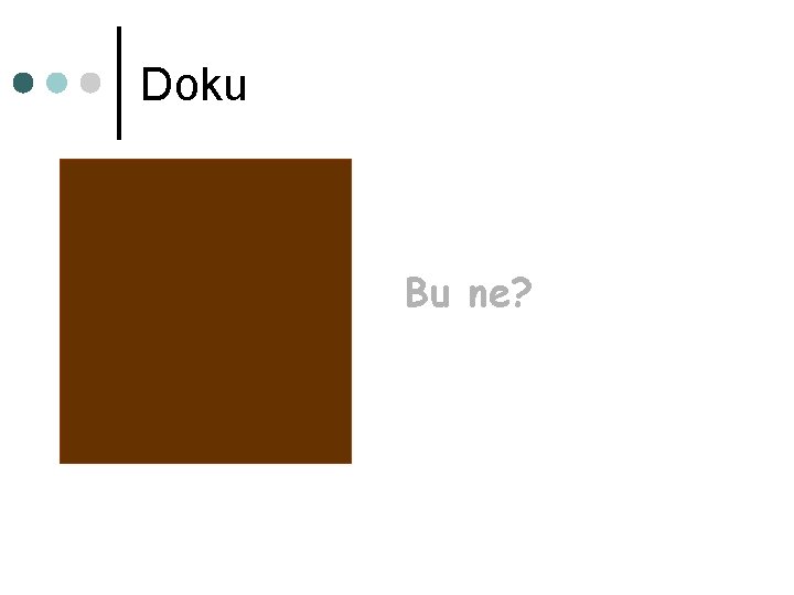 Doku Bu ne? Doku Bu ne?
