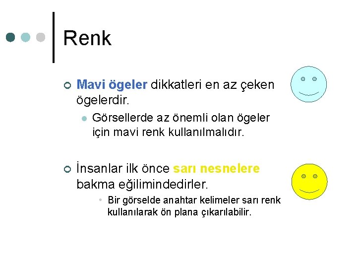 Renk ¢ Mavi ögeler dikkatleri en az çeken avi ögelerdir. l ¢ Görsellerde az Renk ¢ Mavi ögeler dikkatleri en az çeken avi ögelerdir. l ¢ Görsellerde az
