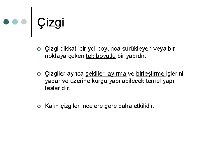 Çizgi ¢ Çizgi dikkati bir yol boyunca sürükleyen veya bir noktaya çeken tek boyutlu Çizgi ¢ Çizgi dikkati bir yol boyunca sürükleyen veya bir noktaya çeken tek boyutlu