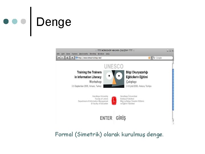 Denge Formal (Simetrik) olarak kurulmuş denge. Denge Formal (Simetrik) olarak kurulmuş denge.