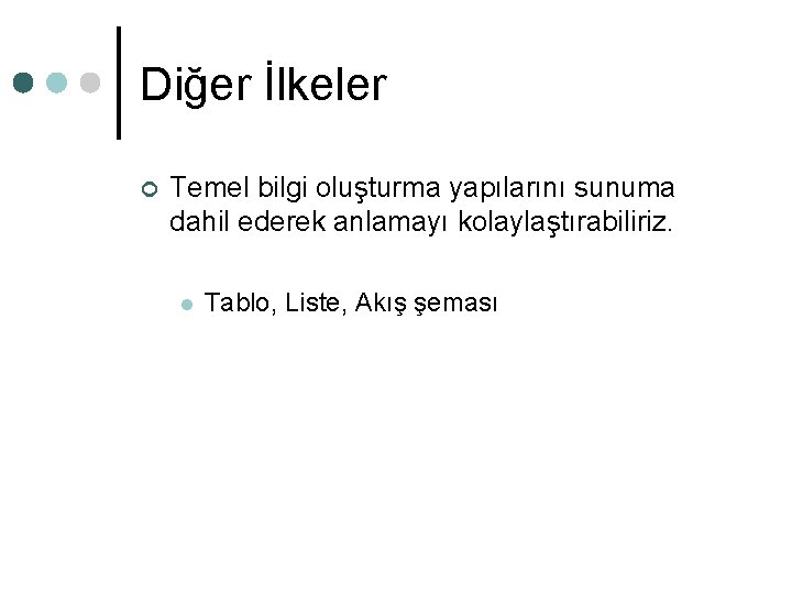 Diğer İlkeler ¢ Temel bilgi oluşturma yapılarını sunuma dahil ederek anlamayı kolaylaştırabiliriz. l Tablo, Diğer İlkeler ¢ Temel bilgi oluşturma yapılarını sunuma dahil ederek anlamayı kolaylaştırabiliriz. l Tablo,