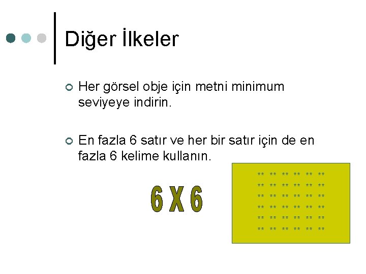Diğer İlkeler ¢ Her görsel obje için metni minimum seviyeye indirin. ¢ En fazla Diğer İlkeler ¢ Her görsel obje için metni minimum seviyeye indirin. ¢ En fazla