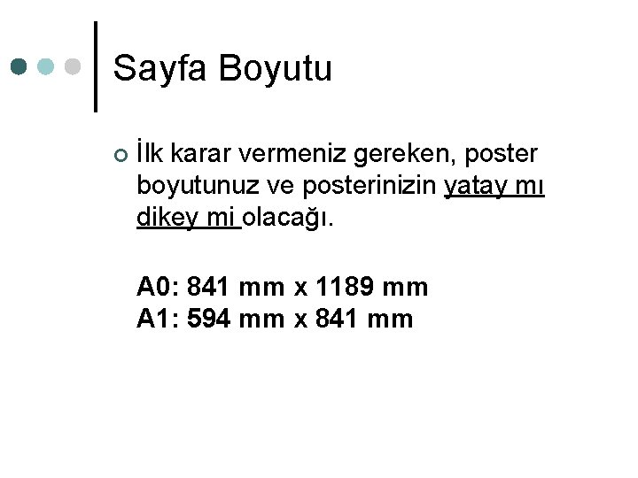 Sayfa Boyutu ¢ İlk karar vermeniz gereken, poster boyutunuz ve posterinizin yatay mı dikey Sayfa Boyutu ¢ İlk karar vermeniz gereken, poster boyutunuz ve posterinizin yatay mı dikey