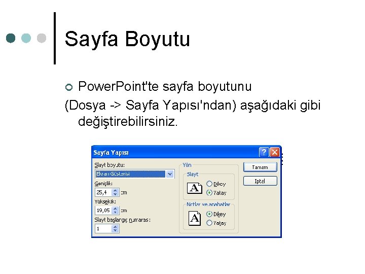 Sayfa Boyutu Power. Point'te sayfa boyutunu (Dosya -> Sayfa Yapısı'ndan) aşağıdaki gibi değiştirebilirsiniz. ¢ Sayfa Boyutu Power. Point'te sayfa boyutunu (Dosya -> Sayfa Yapısı'ndan) aşağıdaki gibi değiştirebilirsiniz. ¢