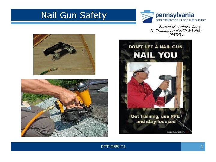 Nail Gun Safety Bureau of Workers’ Comp PA Training for Health & Safety (PATHS)