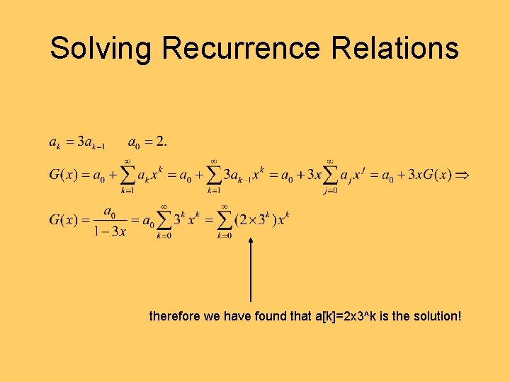 Solving Recurrence Relations therefore we have found that a[k]=2 x 3^k is the solution!