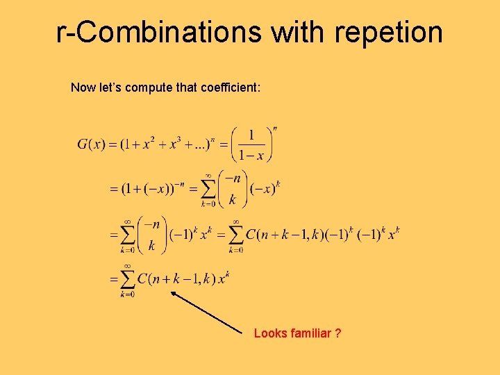 r-Combinations with repetion Now let’s compute that coefficient: Looks familiar ? 