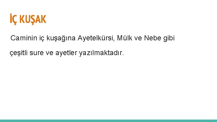 İÇ KUŞAK Caminin iç kuşağına Ayetelkürsi, Mülk ve Nebe gibi çeşitli sure ve ayetler