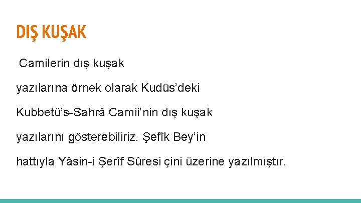 DIŞ KUŞAK Camilerin dış kuşak yazılarına örnek olarak Kudüs’deki Kubbetü’s-Sahrâ Camii’nin dış kuşak yazılarını