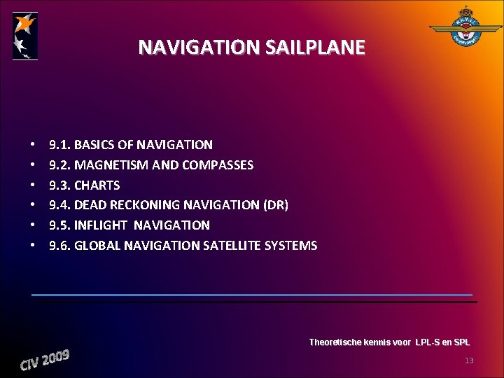 NAVIGATION SAILPLANE • • • 9. 1. BASICS OF NAVIGATION 9. 2. MAGNETISM AND