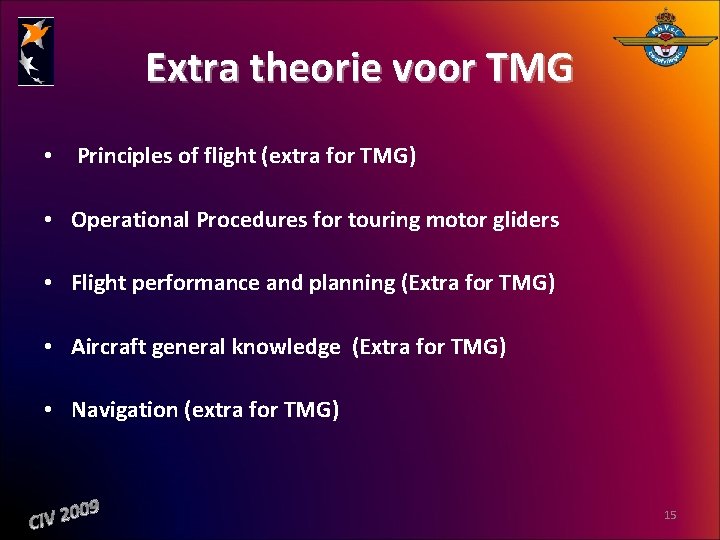 Extra theorie voor TMG • Principles of flight (extra for TMG) • Operational Procedures