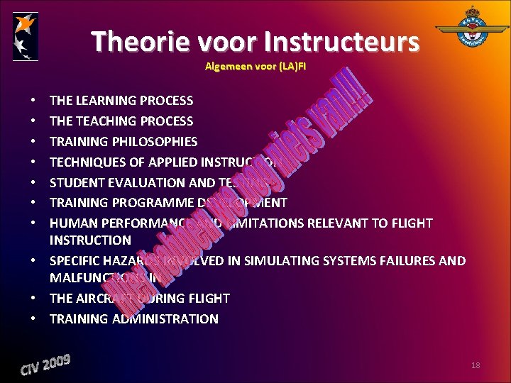 Theorie voor Instructeurs Algemeen voor (LA)FI THE LEARNING PROCESS THE TEACHING PROCESS TRAINING PHILOSOPHIES