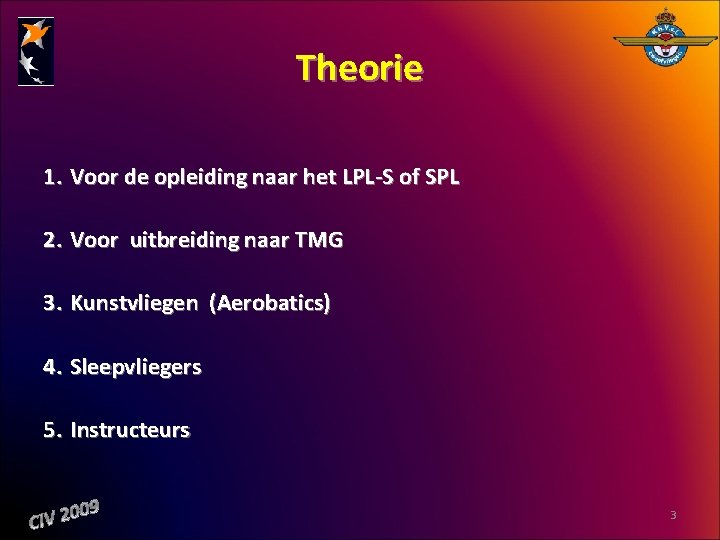 Theorie 1. Voor de opleiding naar het LPL S of SPL 2. Voor uitbreiding