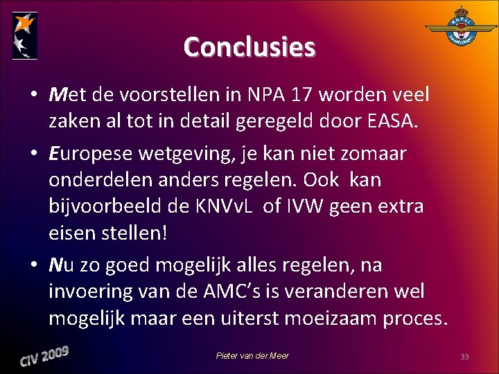 Conclusies • Met de voorstellen in NPA 17 worden veel zaken al tot in