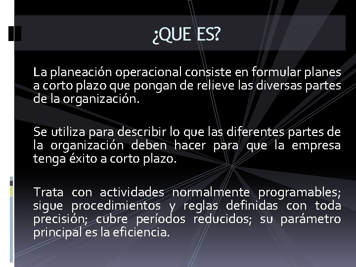 ¿QUE ES? La planeación operacional consiste en formular planes a corto plazo que pongan ¿QUE ES? La planeación operacional consiste en formular planes a corto plazo que pongan